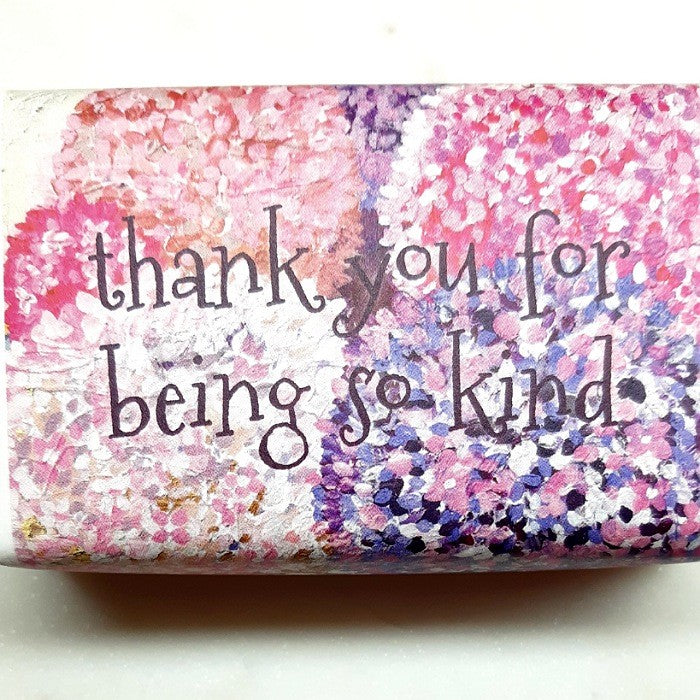 SOAP THANK YOU FOR BEING SO KIND