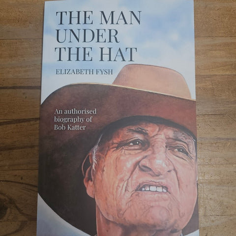 BOOK THE MAN UNDER THE HAT  BOB KATTER