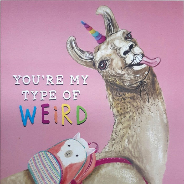 GREETING CARD YOU'RE MY TYPE OF WEIRD